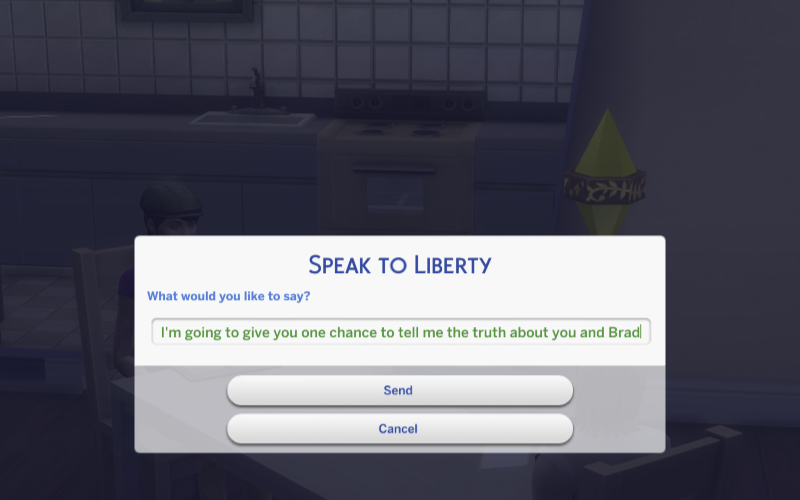 Speak to Liberty dialog: "I'm going to give you one chance to tell me the truth about you and Brad"